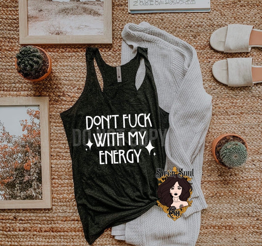 Don’t F*ck With My Energy